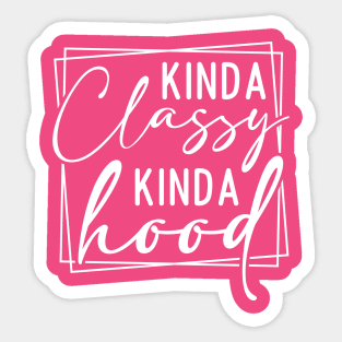 Kinda Classy Kinda Hood Sticker